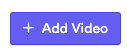 Click Add Video