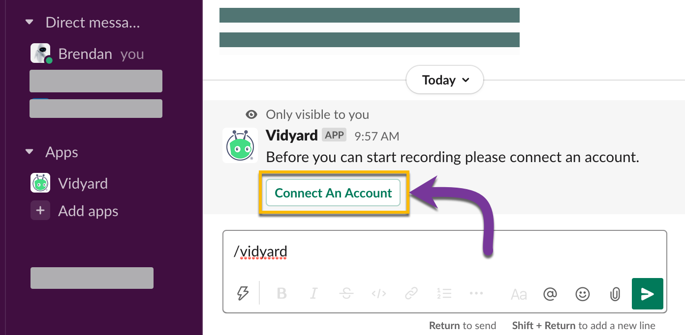 After typing the Vidyard slash command into a channel, selecting the button to connect your Vidyard account to Slack