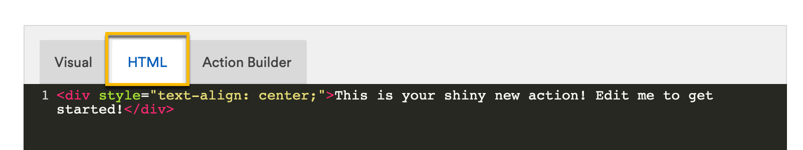 HTML Tab at the top of the Action editor